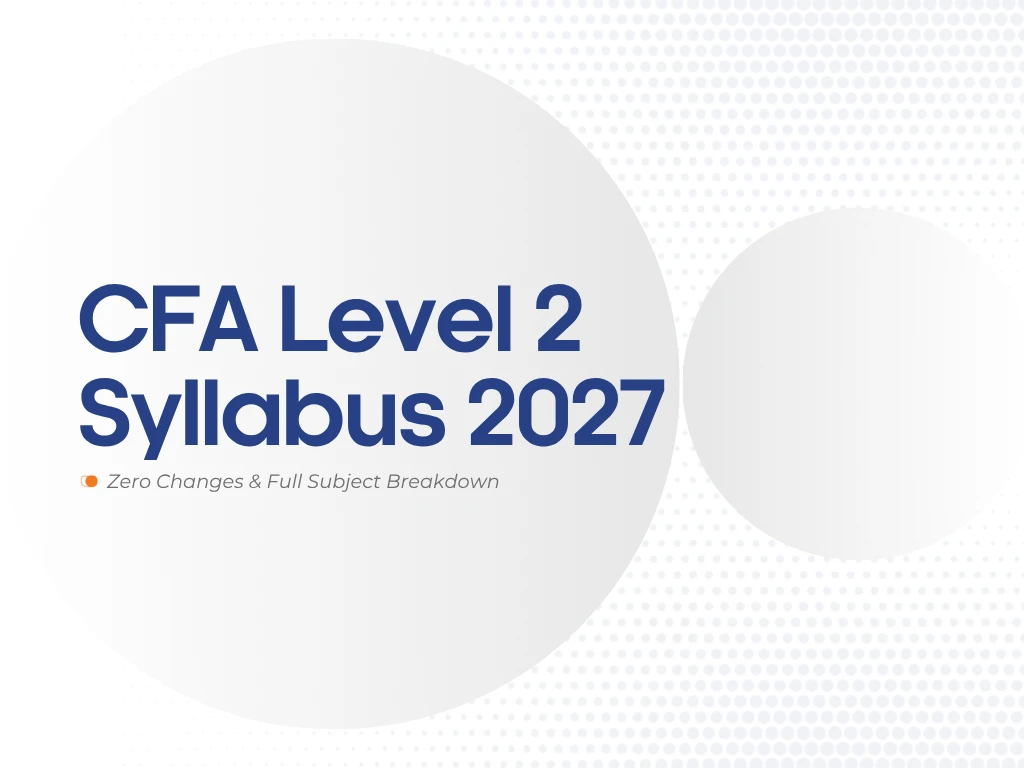 CFA Level 2 Syllabus 2027: Zero Changes & Full Subject Breakdown