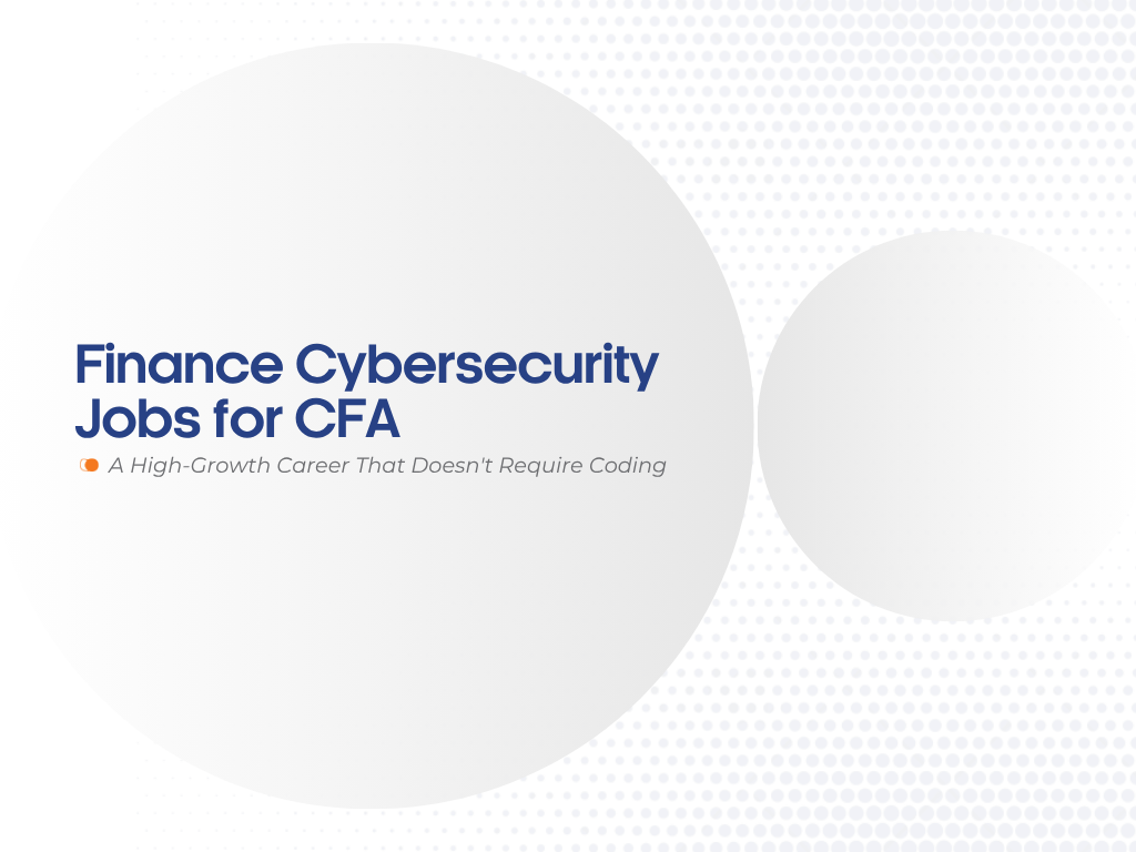 Finance Cybersecurity Jobs for CFA Professionals: A High-Growth Career That Doesn't Require Coding
