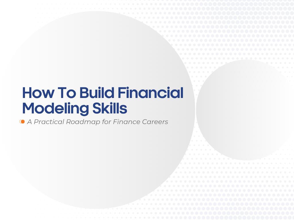 How to Build Financial Modelling Skills: A Practical Roadmap for Finance Careers